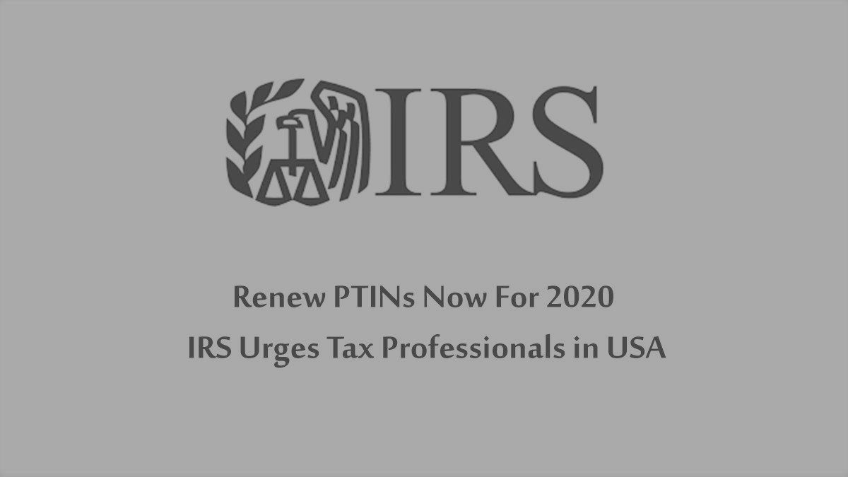 TIME TO RENEW YOUR PTIN FOR 2020 National Tax Office